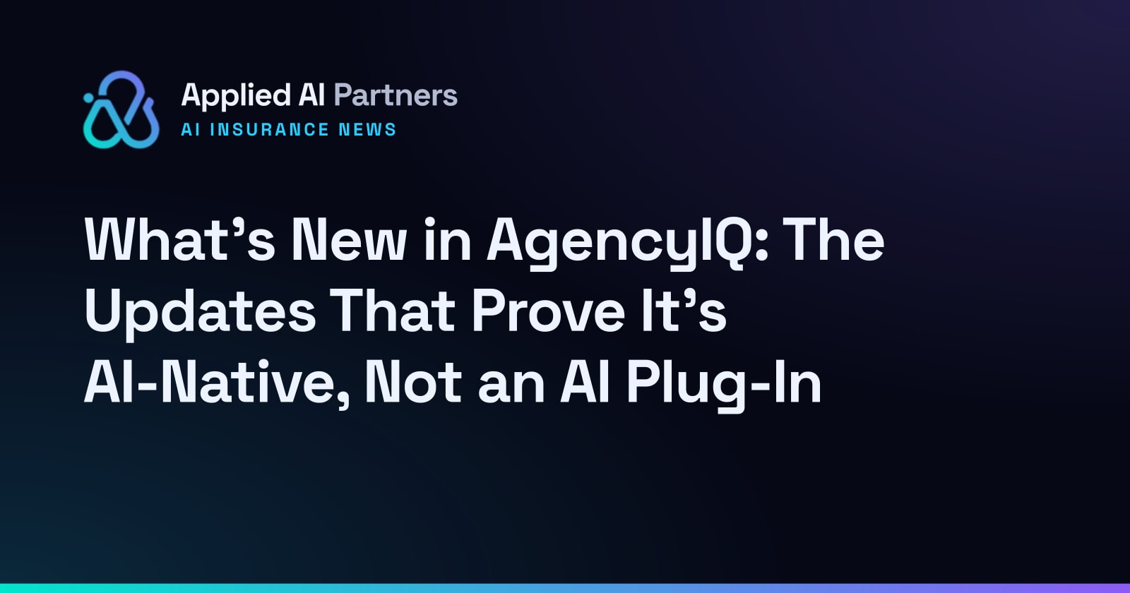 What's New in AgencyIQ: The Updates That Prove It's AI-Native, Not an AI Plug-In