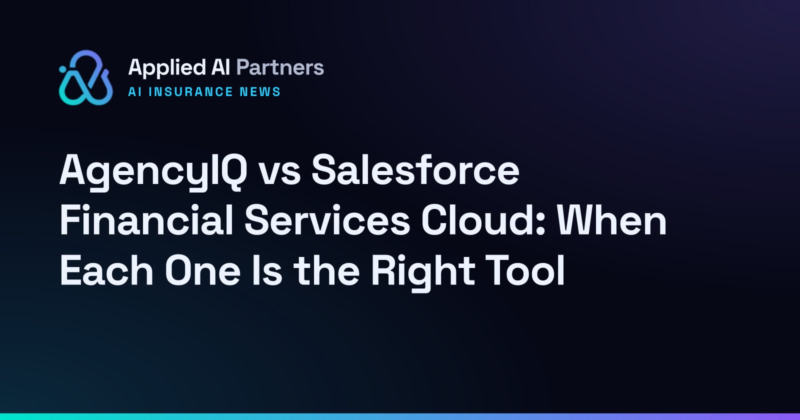 AgencyIQ vs Salesforce Financial Services Cloud: When Each One Is the Right Tool