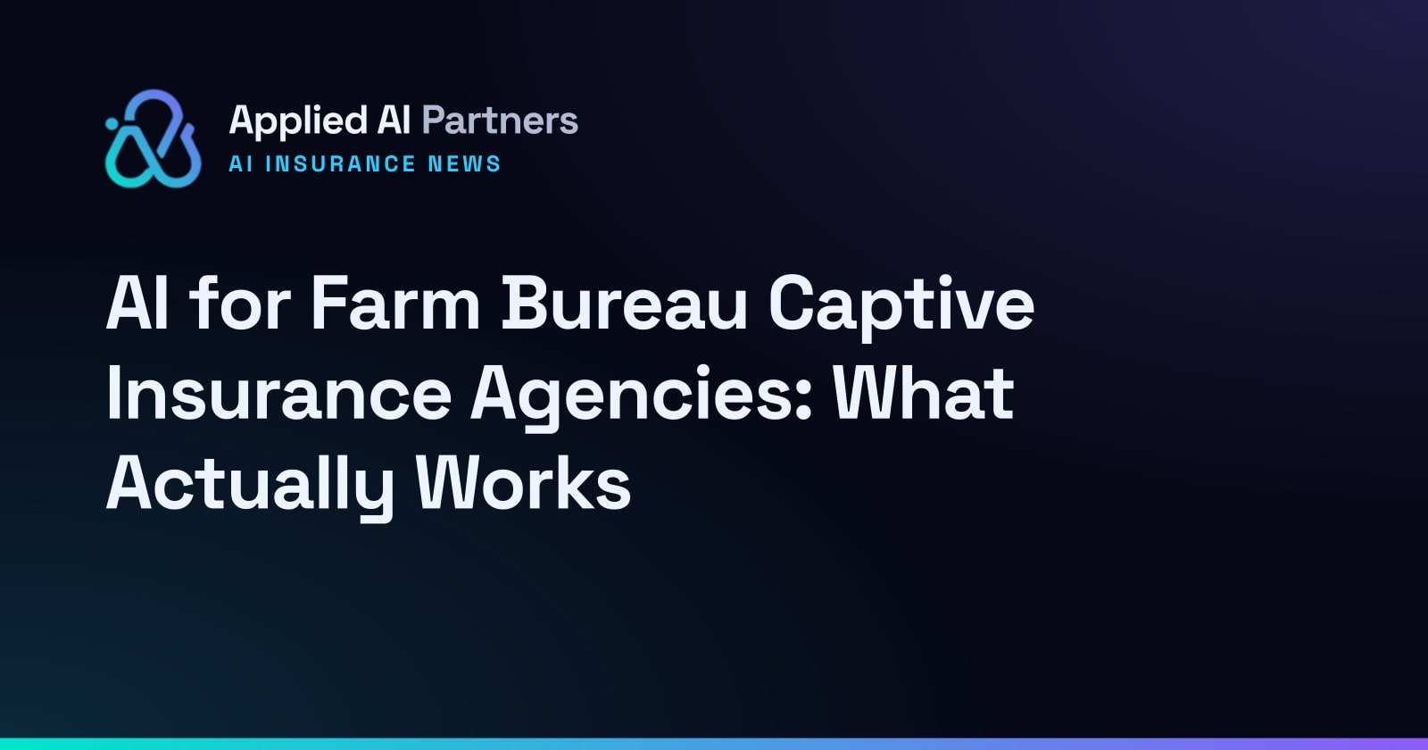 AI for Farm Bureau Captive Insurance Agencies: What Actually Works