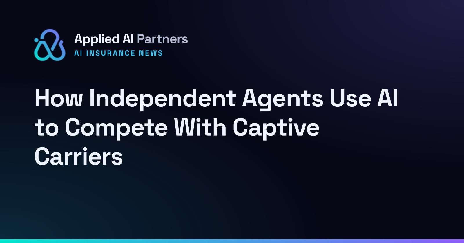 How Independent Agents Use AI to Compete With Captive Carriers