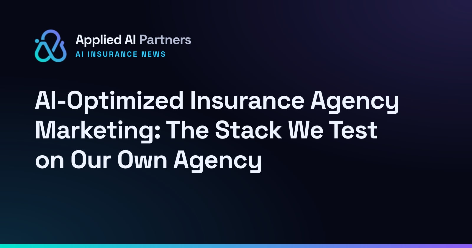 AI-Optimized Insurance Agency Marketing: The Stack We Test on Our Own Agency