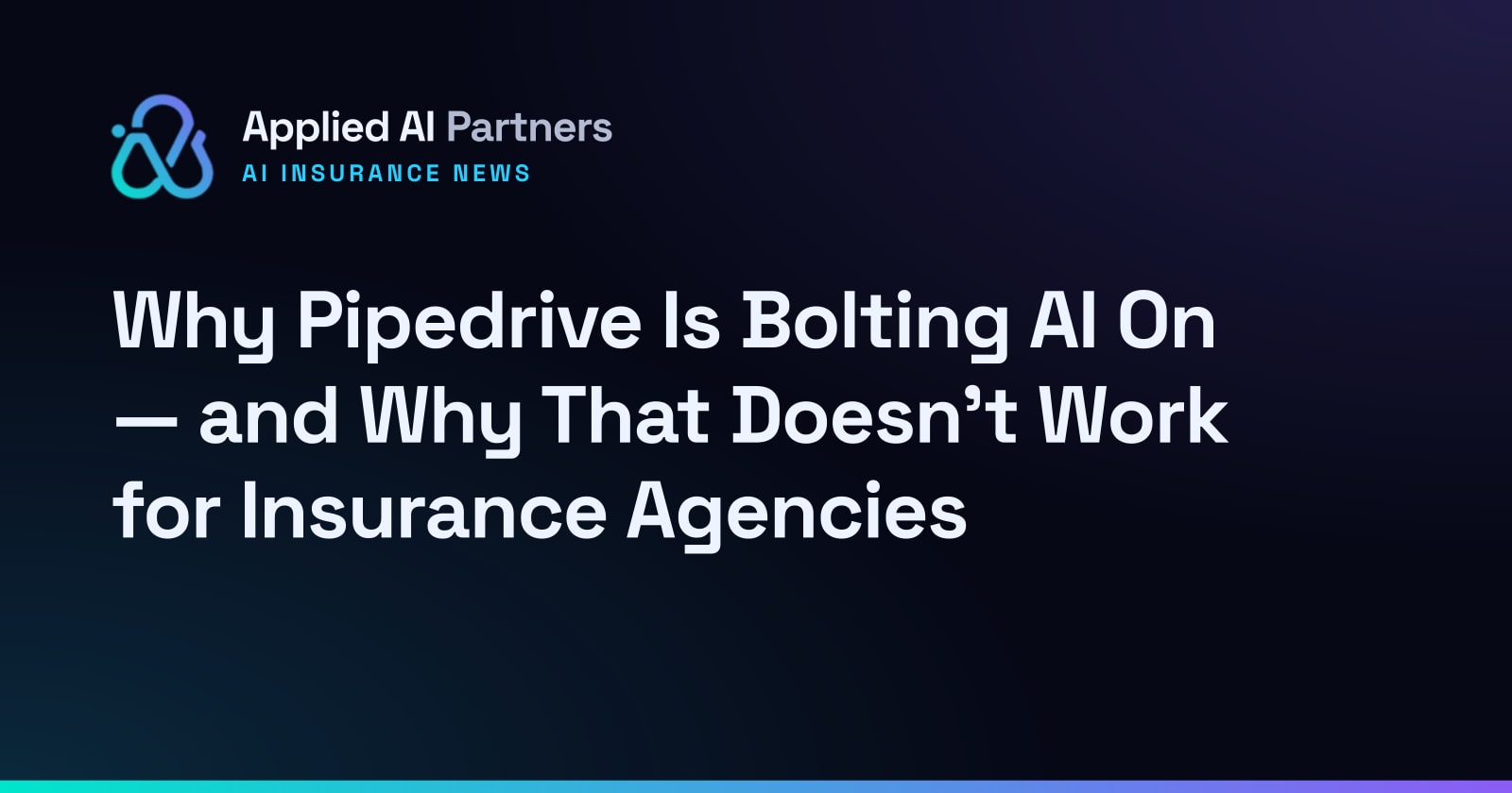 Why Pipedrive Is Bolting AI On — and Why That Doesn't Work for Insurance Agencies